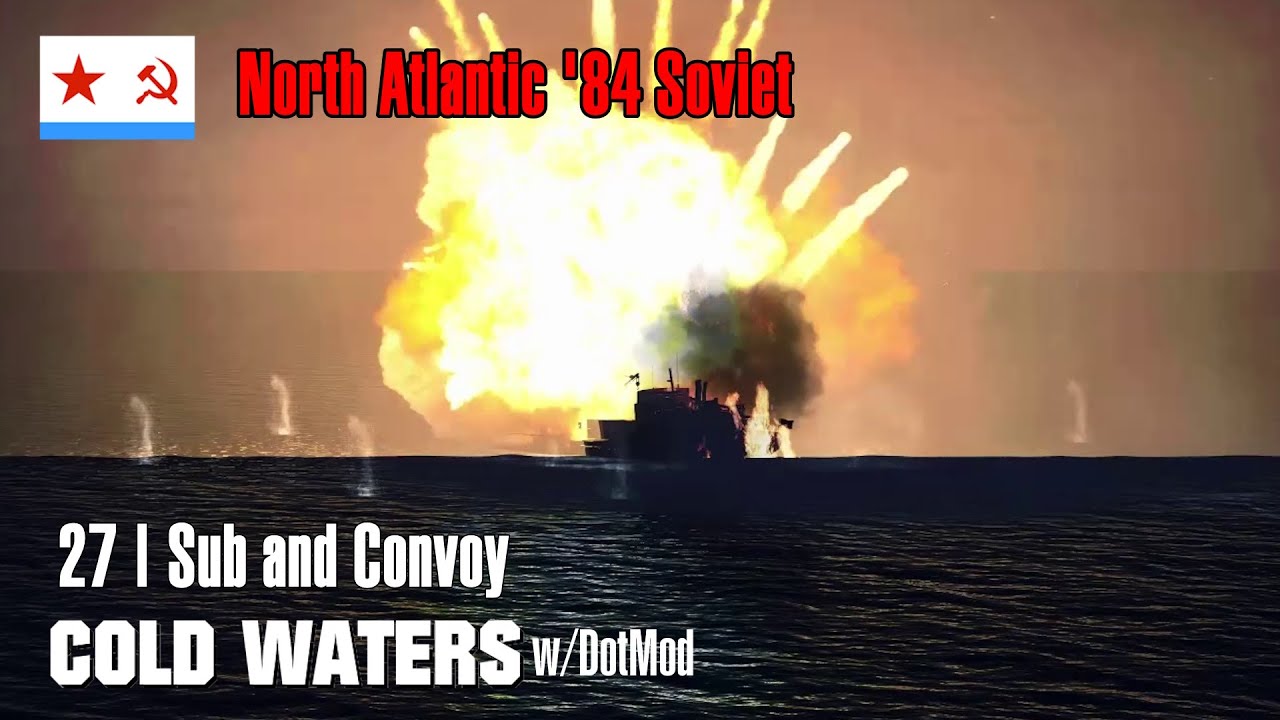 North Atlantic '84 Soviet 27 | Sub and Convoy | Cold Waters w/DotMod ...