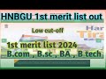 HNBGU 1ST merit list out 2024 | HNBGU 1st merit list of b.sc , b.com , ba , b.tech | low cut-off