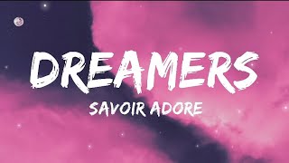 Savoir Adore - Dreamers (Lyrics)