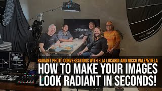 How to Make your Images Radiant in seconds! Conversations with Elia Locardi and Nicco Valenzuela