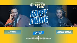 026 - Happy Ending | Kae Kurd &amp; Marcus Bronzy (FULL EPISODE)