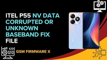 Itel P55 NV Data Corrupted Or Unknown Baseband Fix File