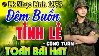 Đêm Buồn Tỉnh Lẻ - Album Nhạc Lính Công Tuấn 1975 - LK Nh...