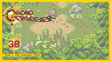 Chrono Trigger | 38 | End - The Unknown Past