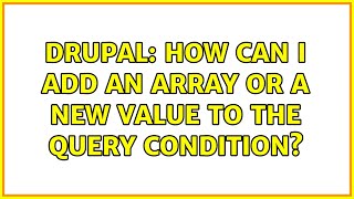 Drupal: How can I add an array or a new value to the query condition?