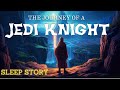A cozy star wars sleep story  journey of a jedi  bedtime story for grown ups