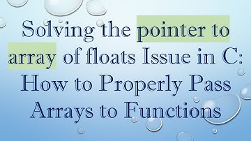 Solving the pointer to array of floats Issue in C: How to Properly Pass Arrays to Functions