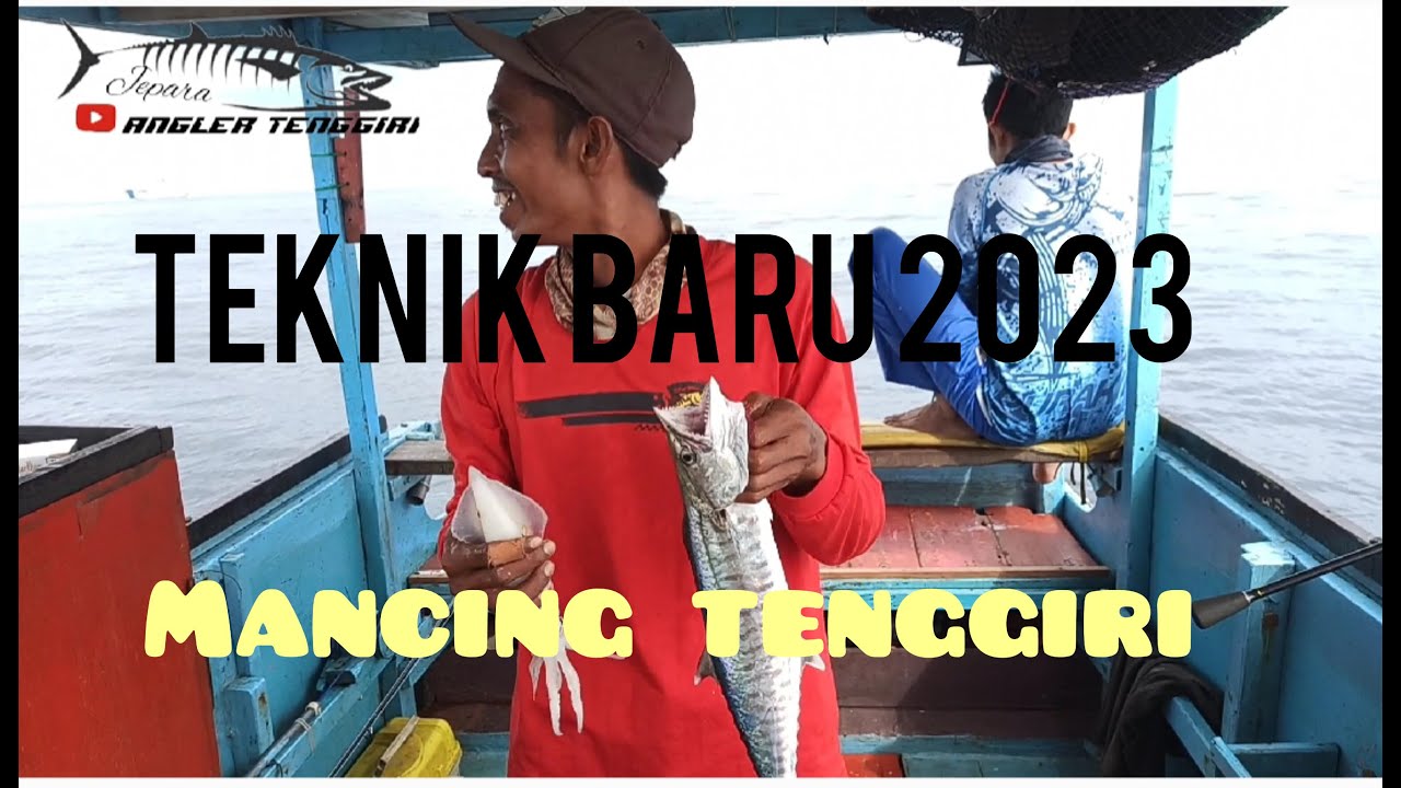 Mancing tenggiri teknik baru 2023 spot laut jepara 