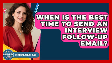 When Is The Best Time To Send An Interview Follow-up Email? - Communications Jobs