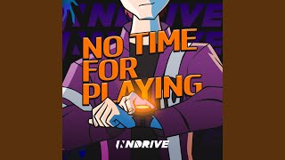 No Time for Playing (Extended Mix)