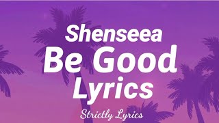 Shenseea - Be Good Lyrics (Clean Version) | Strictly Lyrics