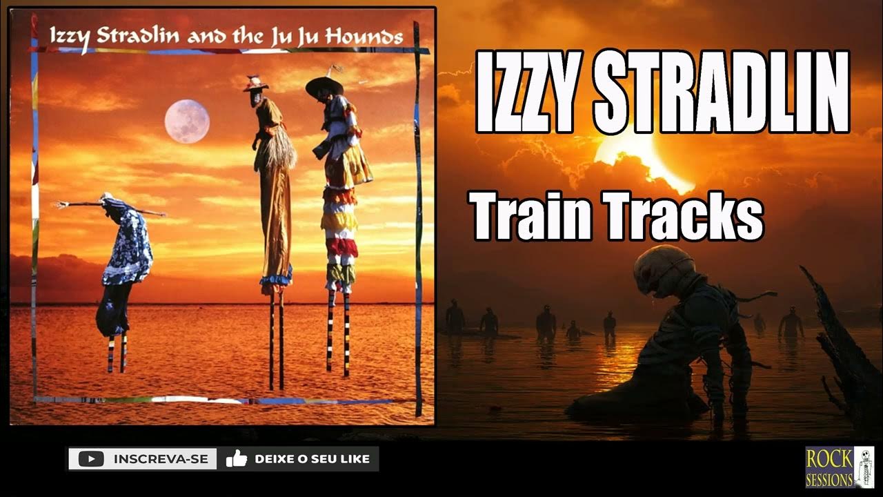 IZZY STRADLIN AND THE JU JU HOUNDS TRAIN TRACKS (HQ) YouTube