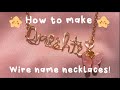 How To Make Wire Name Necklaces!