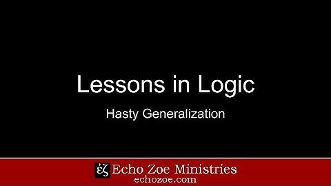 Lessons in Logic: Hasty Generalization