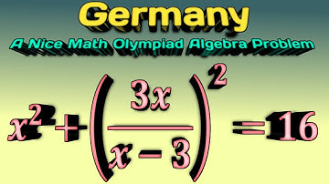 Germany | A Nice Math Olympiad Algebra Problem | 𝒙^𝟐+(𝟑𝒙/(𝒙−𝟑))^𝟐=𝟏𝟔