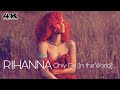 4K Rihanna Only Girl In The World Music Video 
