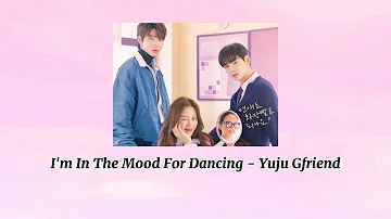 I'm In The Mood For Dancing-Yuju Gfriend (lyrics) Ost. True Beauty