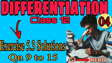 Class 12 Maths Differentiation NCERT Exercise 5.3 Solutions Qn 9 to 15 | Exercise 5.3 Qn 9 to 15 Sol