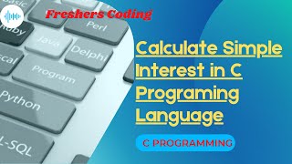 Calculate Simple  Interest in C Programing Language| C-Programing| #Simple-Interest| #shorts