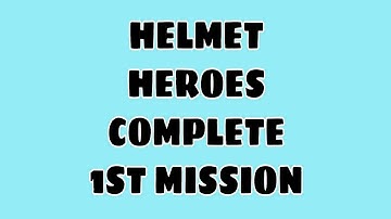 HELMET HEROES: COMPLETE 1ST MISSION