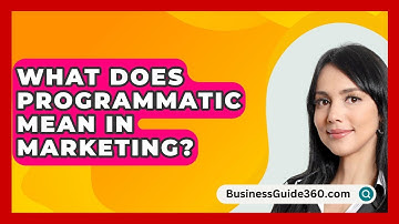 What Does Programmatic Mean In Marketing? - BusinessGuide360.com