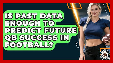 Is Past Data Enough To Predict Future QB Success In Football? - Gridiron Data Digest