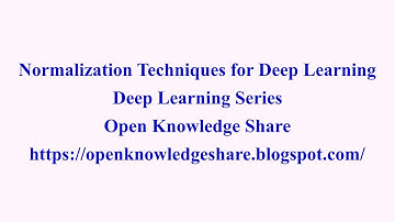 Normalization Techniques for Deep Learning | Deep Learning Series | Open Knowledge Share