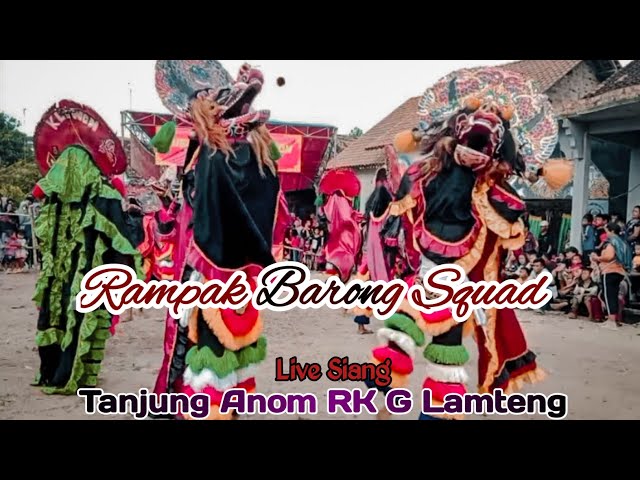 Solah Rampak barong Squad - Live Tanjung Anom RK G Lamteng class=