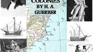 The Story of the Thirteen Colonies by H. A. GUERBER read by Various Part 1/2 | Full Audio Book