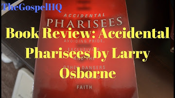 Book Review: Accidental Pharisees by Larry Osborne