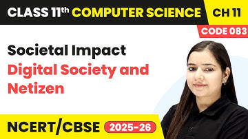 Digital Society and Netizen - Societal Impact | Chapter 11 | Class 11th CS Code 083 | CBSE 2025-26