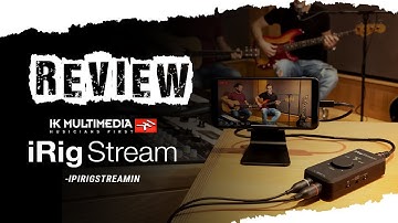 iRig Stream - Review - IK Multimedia