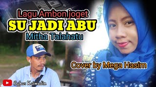 Lagu Ambon Mitha talahatu // 'Su Jadi Abu' // Cover Mega Hasim