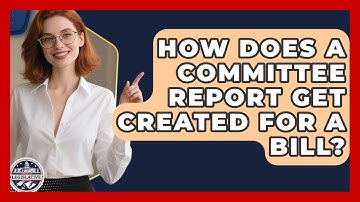 How Does A Committee Report Get Created For A Bill? - Inside the Legislative Branch