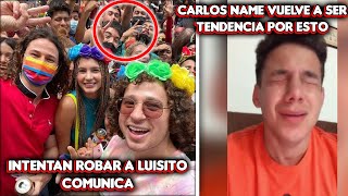 Carlos Name VUELVE a ser tendencia por ESTO | Intentan R0BAR a Luisito Comunica en la MARCHA