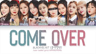 BLACKVELVET (블랙벨벳) — 'Come Over' (10 Members ver.) (Color Coded Lyrics Han|Rom|Eng)