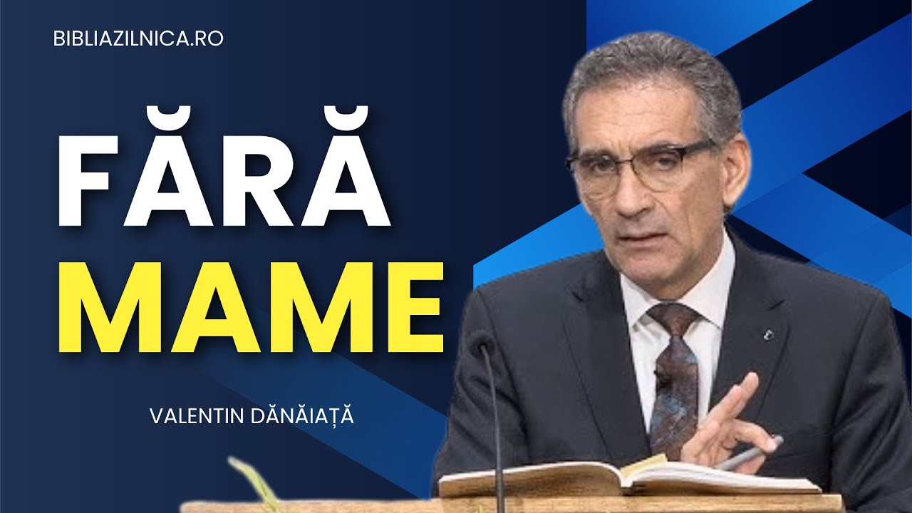 Valentin Dănăiață - Lumea fără mame - predici creștine