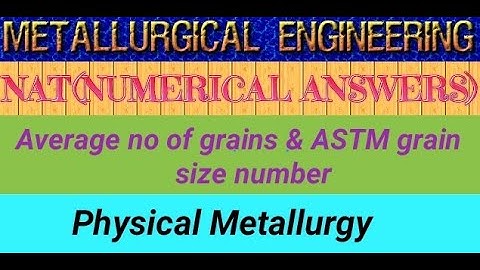 Average no of grains & ASTM grain size number ||NAT(Numerical Answer Type) #metallurgicalacademy