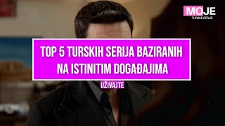Top 5 Turskih Serija Zasnovanih Na Istinitim Događajima