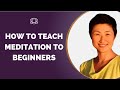 How to teach meditation to beginners  surafloworg