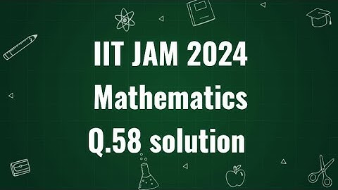IIT JAM 2024 Mathematics solution | Q.58 | MATHS WITH IITIANS