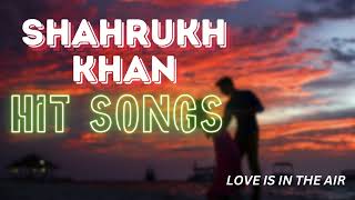 😘😍Shahrukh Khan famous songs | romanic songs |most famous shahrukh khan songs