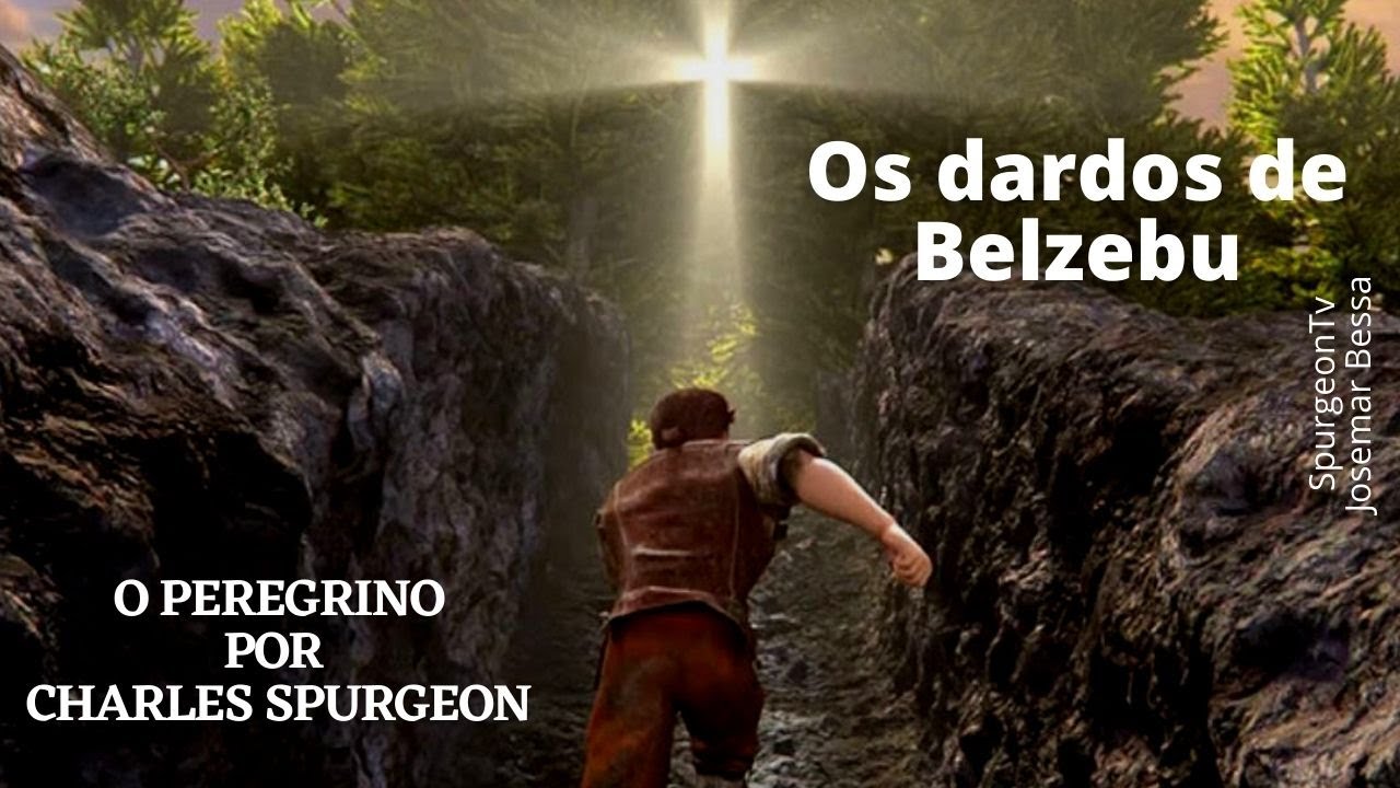 O Peregrino de John Bunyan por Charles Spurgeon | 05 | Os Dardos de Belzebu