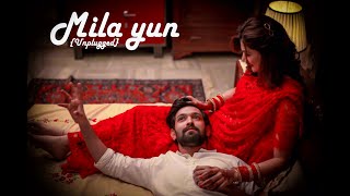Milaa Yun Song | Unplugged | female| Haseen Dillruba | Taapsee P, Vikrant M, Harshvardhan R | #like