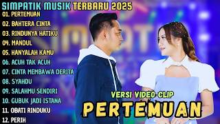 PERTEMUAN _ BAHTERA CINTA _ RINDUNYA HATIKU || SIMPATIK MUSIK FULL ALBUM 2026 TANPA IKLAN