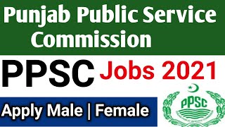 PPSC Jobs | PPSC Advertisement No 5/2021 | How to Apply Online for PPSC Jobs 2021 | Latest Jobs PPSC