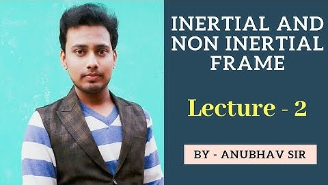 Inertial and non inertial frame || modern physics || Lecture - 2 || IIT JAM | NET | GATE