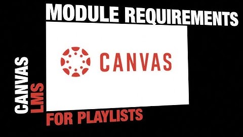 Setting module requirements for playlists in Canvas