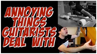 Video thumbnail of "ANNOYING THINGS GUITARISTS DEAL WITH"