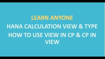 SAP HANA CALCULATION VIEW & TYPE & HOW TO USE VIEW IN CP & CP IN VIEW